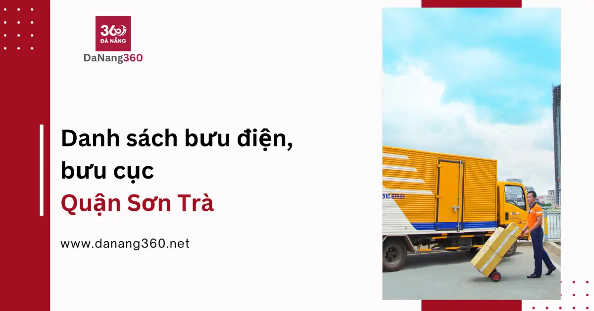 Địa chỉ, SĐT các bưu cục, bưu điện tại Sơn Trà năm 2025