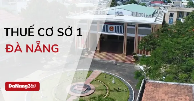 Trụ sở, Địa bàn quản lý của Thuế cơ sở 1 TP. Đà Nẵng 2025