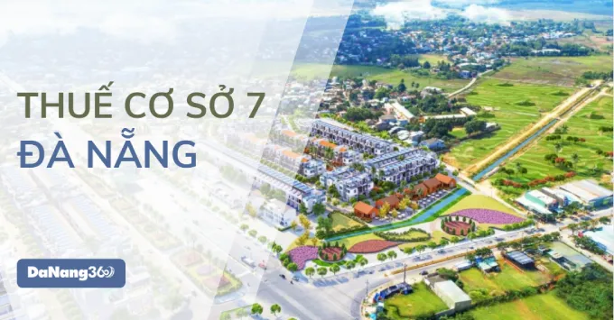 Trụ sở, Địa bàn quản lý của Thuế cơ sở 7 TP. Đà Nẵng 2025