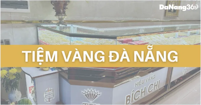 Top 5+ Tiệm vàng Đà Nẵng uy tín, nổi tiếng năm 2026