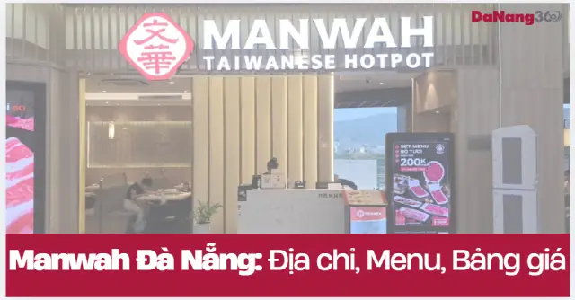 Manwah Đà Nẵng: Địa chỉ, Menu & Bảng giá năm 2026