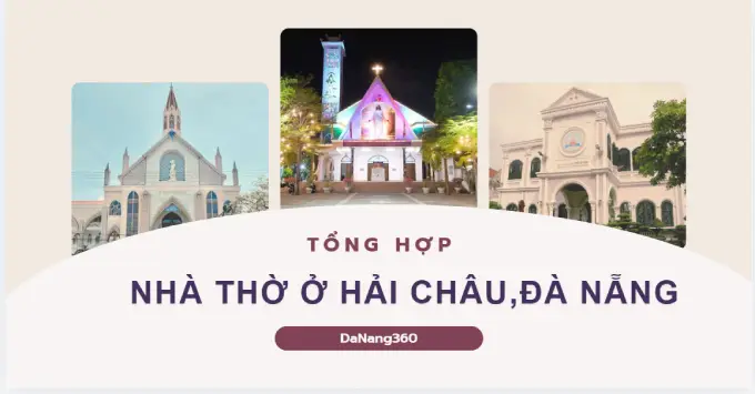 Tổng hợp đầy đủ các nhà thờ ở Hải Châu, Đà Nẵng năm 2026